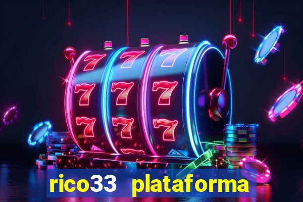 rico33 plataforma de jogos